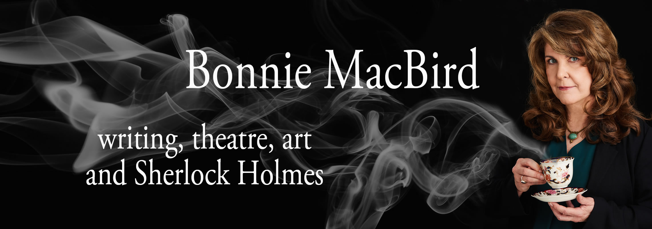 Bonnie MacBird: Unabashed enthusiasm for writing, theatre, art and Sherlock Holmes